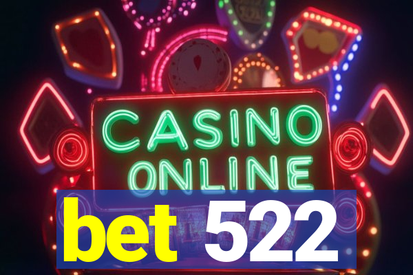 bet 522